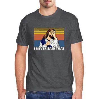 Забавни мъжки тениски с графичен дизайн, Върхове Унисекс от 100% памук, никога не Съм казвал, Че вярвам в Бог, християнския Исус, мъжки t-shirt, дамски градинска облекло